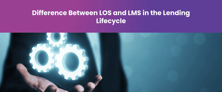 Difference Between LOS and LMS in the Lending Lifecycle